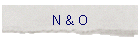 N & O