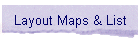 Layout Maps & List